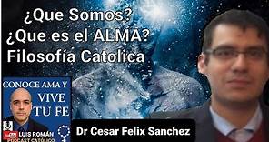 ¿Qué es El ALMA❓¿ Qué Somos❓ FILOSOFÍA Católica con el Dr. Cesar Felix Sanchez y Luis Roman