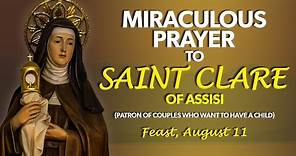 MIRACULOUS PRAYER TO SAINT CLARE OF ASSISI (PATRON OF COUPLES WHO WANT TO HAVE A CHILD)