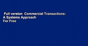 Full version  Commercial Transactions: A Systems Approach  For Free