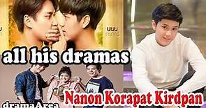 Nanon Korapat Kirdpan | all his dramas