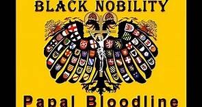 Black Nobility - Papal Bloodlines