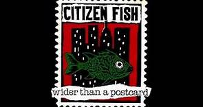 Citizen Fish - Wider than a Postcard [Full Album]