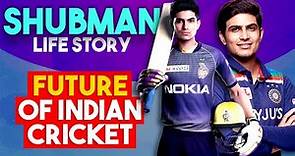 Life Story of Shubman Gill | Indian Cricketer Shubman Gill Biography | IPL 2021