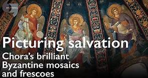 Picturing salvation — Chora’s brilliant Byzantine mosaics and frescoes