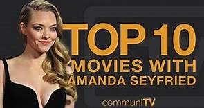 Top 10 Amanda Seyfried Movies