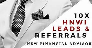 1. How to Find High Net Worth Clients as A New Financial Advisor: 10X Your Leads and Referrals