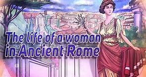 The life of a woman in Ancient Rome: love, hate and everyday routine