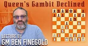 Queen's Gambit Declined: Lecture by GM Ben Finegold