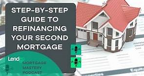 A Step-by-Step Guide to Refinancing Your Second Mortgage (Full Video)