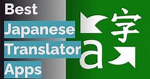 🌵 6 Best Japanese Translator Apps (Google, Microsoft, and More)