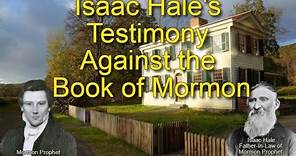 Isaac Hale's Testimony Against The Book of Mormon and Son-in-Law Mormon Prophet Joseph Smith