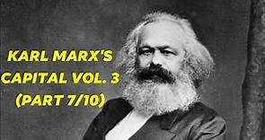 Karl Marx's "Capital" Vol. 3 (Part 7/10)