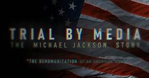 Trial by Media: The Michael Jackson Story | Official Trailer #2 [HD]