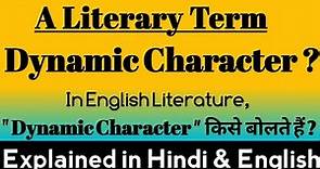 Dynamic Character ? | Dynamic Character in English literature | Dynamic Character Examples