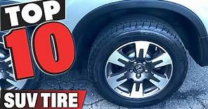 Best SUV Tire In 2024 - Top 10 SUV Tires Review