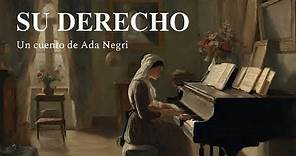 SU DERECHO (cuento completo) | Ada Negri