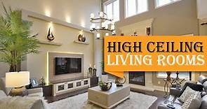 40+ Outstanding Ideas For High Ceiling Living Rooms That Add An Air Of Luxury