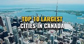 Top 10 Largest Cities in Canada 2023