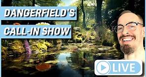 LIVE: Dangerfield's Call-In Show
