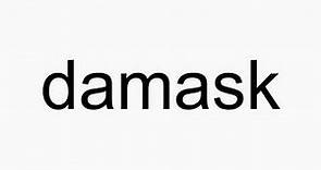How to pronounce damask