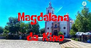 Guía pueblos mágicos: Magdalena de Kino