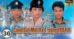Cảnh Sát Mới Ra Trường 2 (Police Cadet '85) 36/40 | Châu Nhuận Phát, Lương Triều Vỹ | TVB 1985