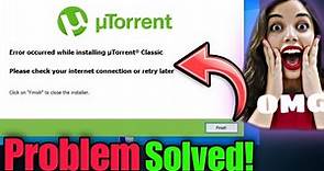 error occurred while installing uTorrent classic solved | utorrent installation error problem solved