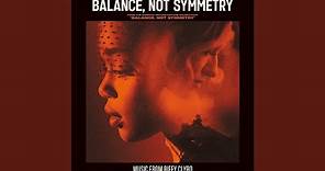 Balance, Not Symmetry (From the Original Motion Picture Soundtrack 'Balance, Not Symmetry')