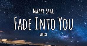 Mazzy Star - Fade Into You (Lyrics)