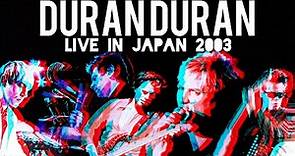 Duran Duran – Live in Japan - Concert Special At Budokan Tokyo 2003 + Pre-concert Interview.