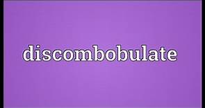 Discombobulate Meaning