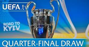 UEFA Champions League full quarter-final draw