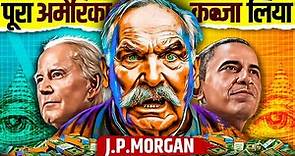 How J.P. Morgan Dominated America’s Economy | Documentary on Most Powerful Banker | Live Hindi Facts