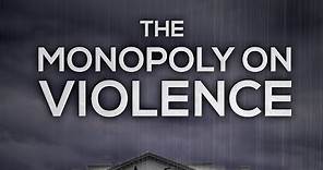 The Monopoly On Violence