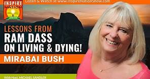 🌟Lessons from Ram Dass on Living & Dying with MIRABAI BUSH! | Walking Each Other Home
