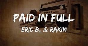 Eric B. & Rakim - Paid In Full (Lyrics) | HipHop Old