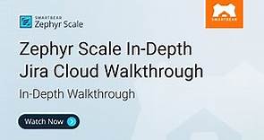 Zephyr Scale - In-depth Jira Cloud Walkthrough