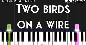 Regina Spektor - Two Birds On a Wire | EASY Piano Tutorial