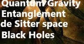Quantum Gravity, Entanglement, de Sitter Space and Black Holes