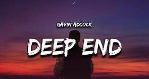 Gavin Adcock - DEEP END (Lyrics)