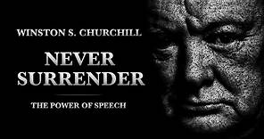 NEVER SURRENDER - Winston S Churchill | Motivational Speech