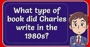 What type of book did Charles write in the 1980s?