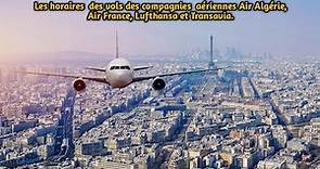 Les horaires des vols des compagnies aériennes Air Algérie, Air France, Lufthansa et Transavia