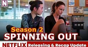 Spinning Out season 2 Release Date & Recap Details - Release on Netflix