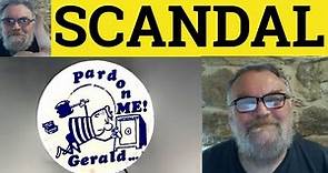 🔵 Scandal Meaning - Scandalize Definition - Scandalous Examples - Scandalmonger - Scandal Sheet