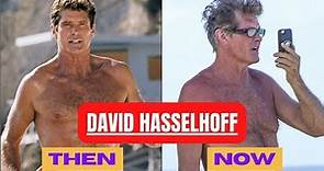 David Hasselhoff Then and Now [1952-2023] How He Changed