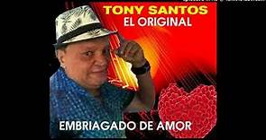 Tony Santos - Embriagado De Amor