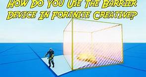 How Do You Use The Barrier Device In Fortnite Creative