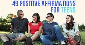 49 Positive Affirmations For Teenagers
