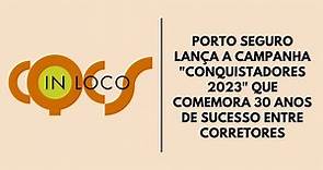 PORTO SEGURO LANÇA A CAMPANHA "CONQUISTADORES 2023" QUE COMEMORA 30 ANOS DE SUCESSO ENTRE CORRETORES